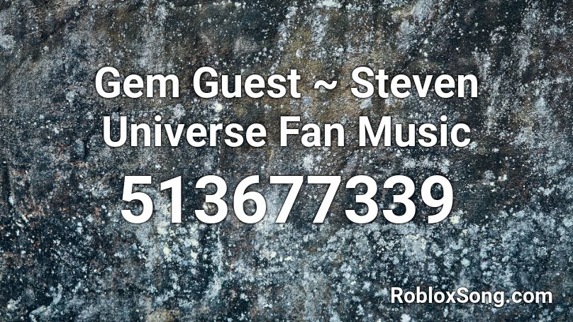Gem Guest ~ Steven Universe Fan Music Roblox ID
