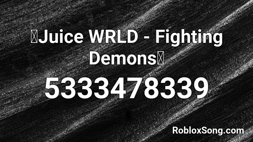 Juice Wrld Fighting Demons Roblox Id Roblox Music Codes - demonic song roblox id