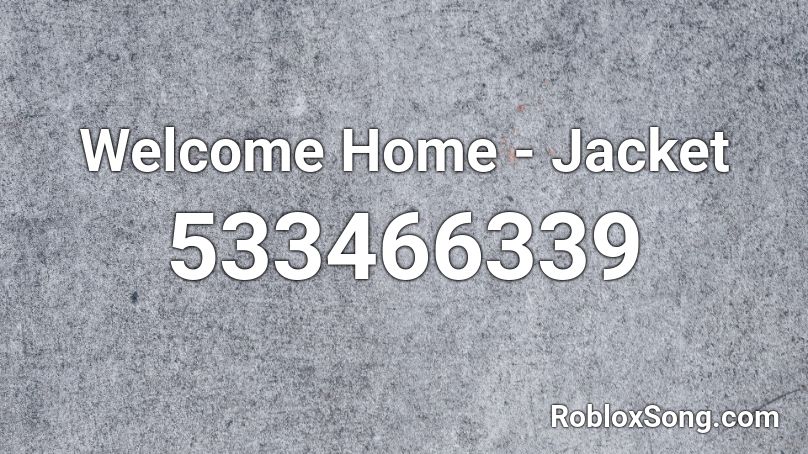 Welcome Home - Jacket Roblox ID