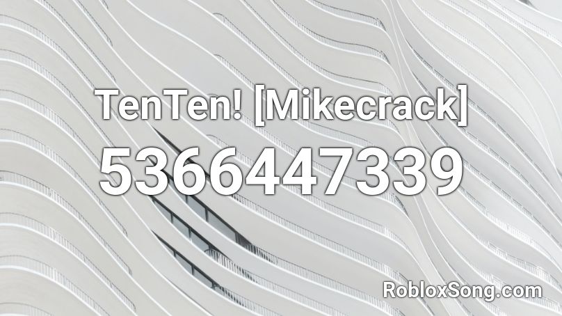 TenTen! [Mikecrack] Roblox ID