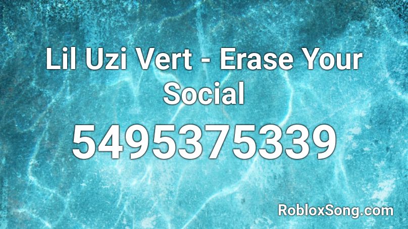 Lil Uzi Vert - Erase Your Social Roblox ID