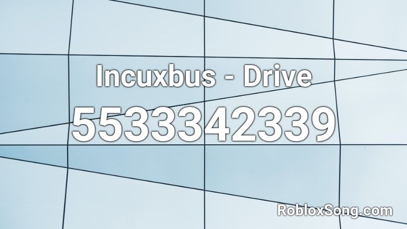 Incuxbus - Drive Roblox ID