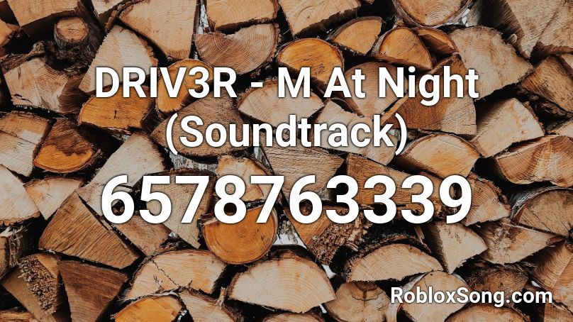 DRIV3R - M At Night (Soundtrack) Roblox ID