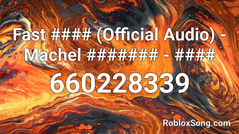 Fast #### (Official Audio) - Machel ####### - #### Roblox ID