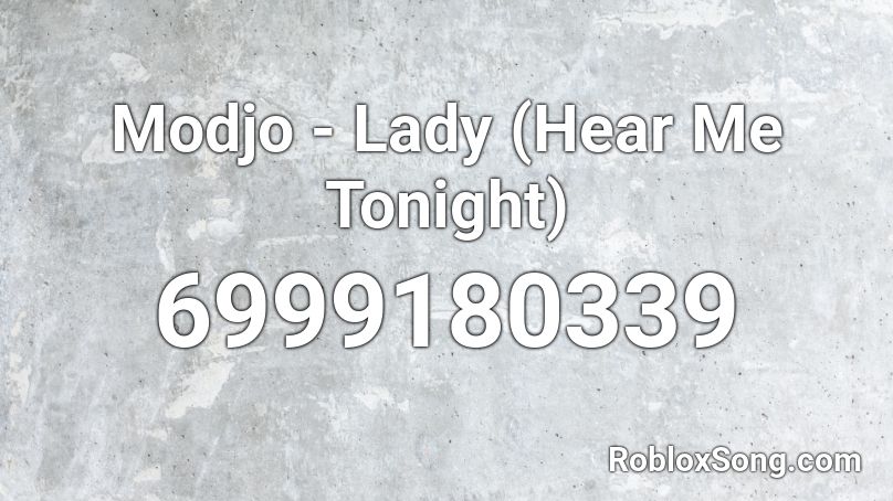 Modjo - Lady (Hear Me Tonight) Roblox ID