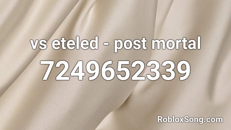 vs eteled - post mortal Roblox ID