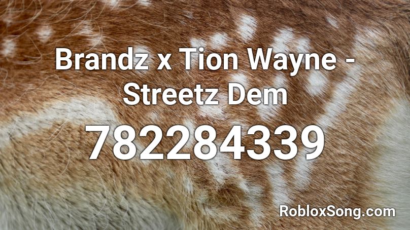 Brandz x Tion Wayne - Streetz Dem  Roblox ID