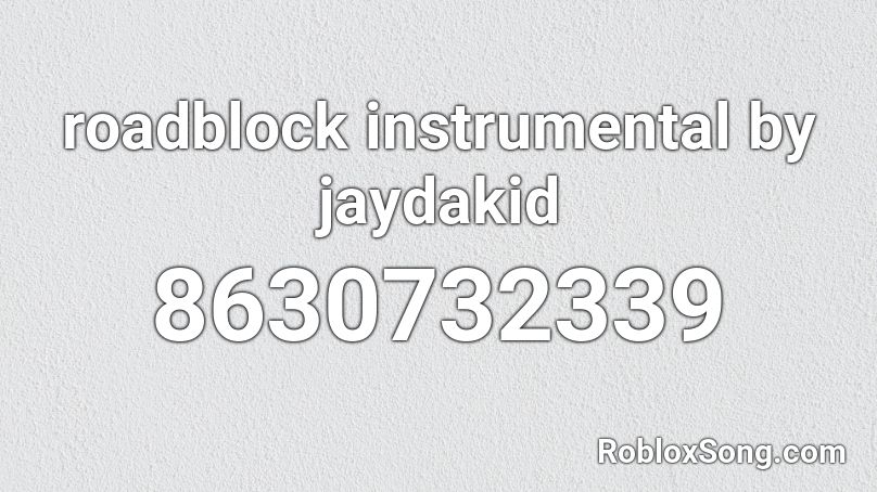 roadblock instrumental by jaydakid Roblox ID