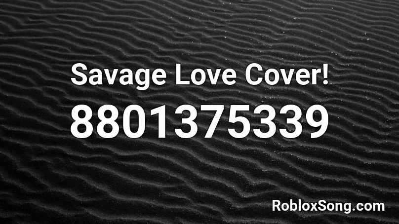 Savage Love Cover! Roblox ID