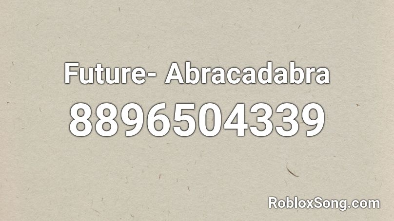 Future- Abracadabra Roblox ID