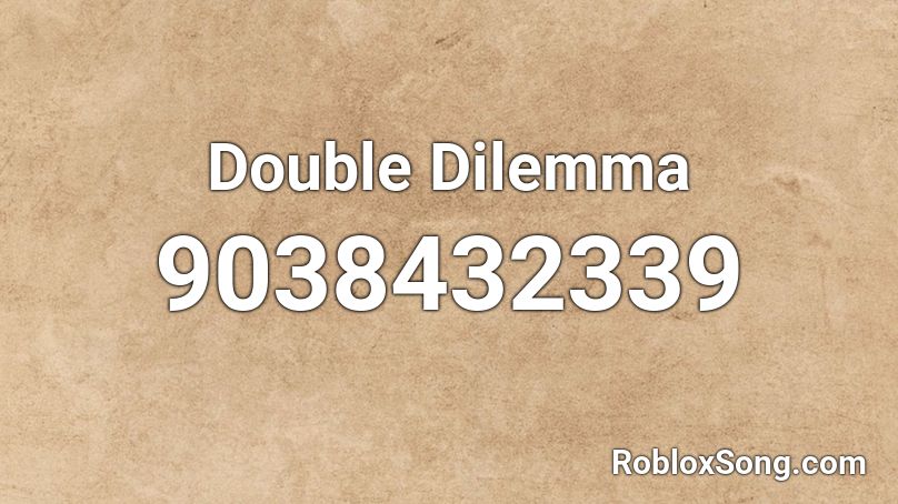 Double Dilemma Roblox ID
