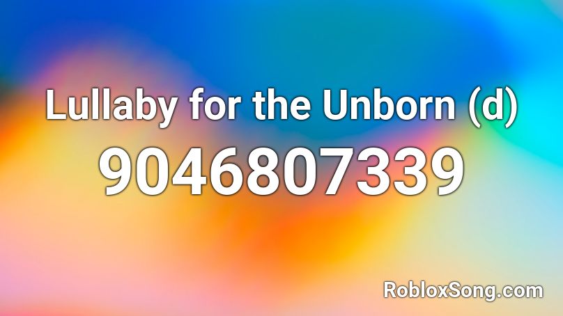 Lullaby for the Unborn (d) Roblox ID