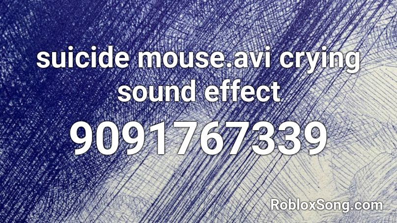 suicide mouse.avi crying sound effect Roblox ID