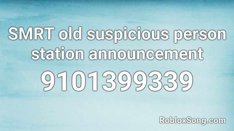 SMRT old suspicious person station announcement Roblox ID