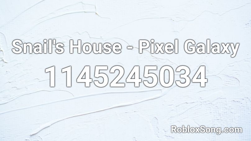 Snail's House - Pixel Galaxy Roblox ID