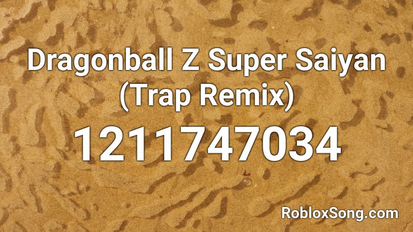 Dragonball Z Super Saiyan (Trap Remix) Roblox ID
