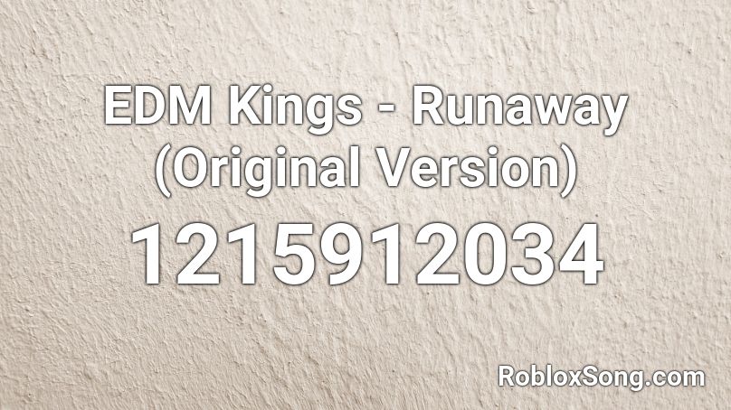 EDM Kings - Runaway (Original Version) Roblox ID