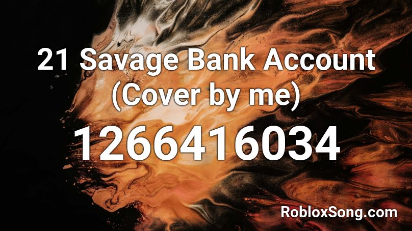 21 Savage Bank Account Cover By Me Roblox Id Roblox Music Codes - roblox 21 savage bank account