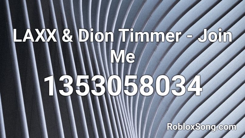 LAXX & Dion Timmer - Join Me Roblox ID