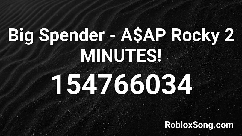 Big Spender - A$AP Rocky 2 MINUTES! Roblox ID