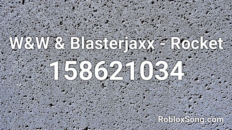 W&W & Blasterjaxx - Rocket Roblox ID