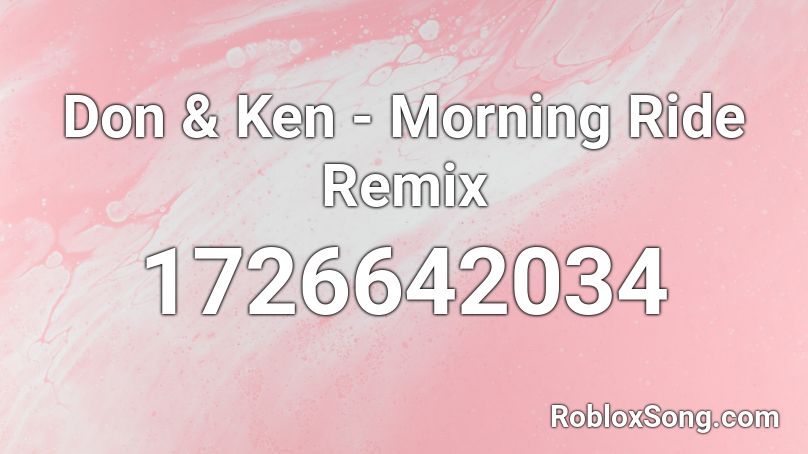 Don & Ken - Morning Ride Remix Roblox ID