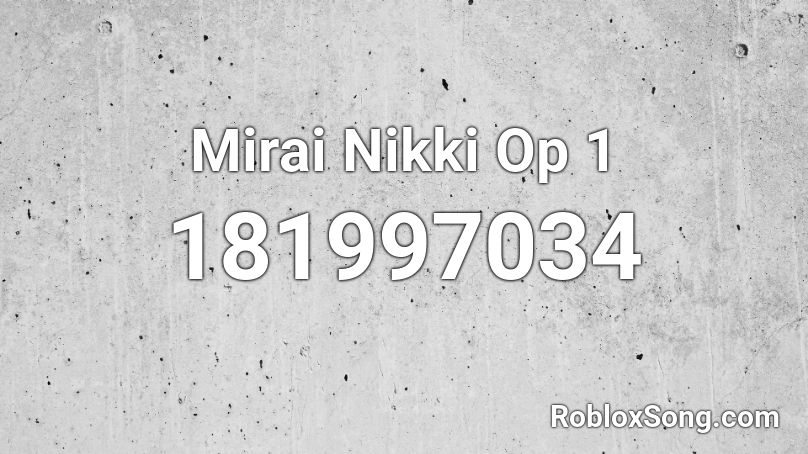 Mirai Nikki Op 1 Roblox ID