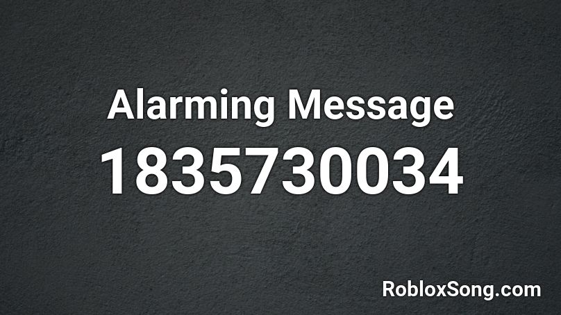 Alarming Message Roblox ID