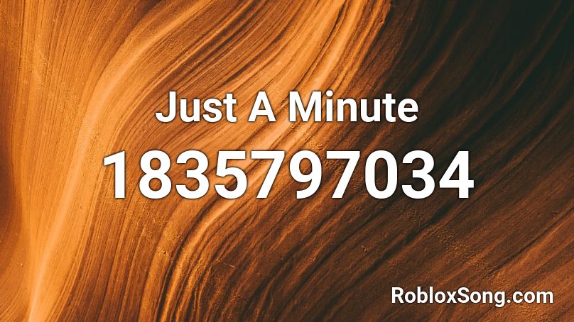 Just A Minute Roblox ID