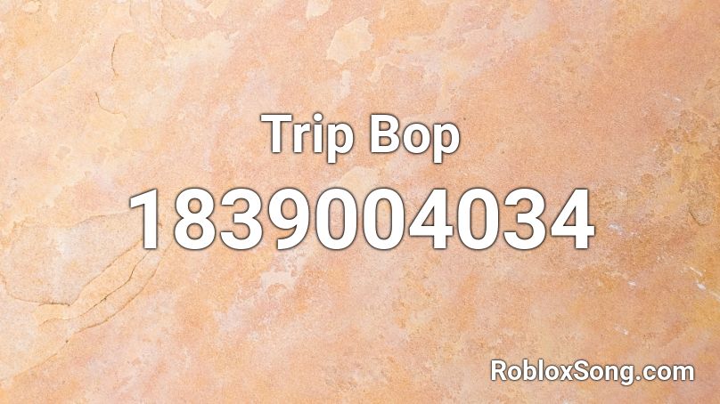 Trip Bop Roblox ID