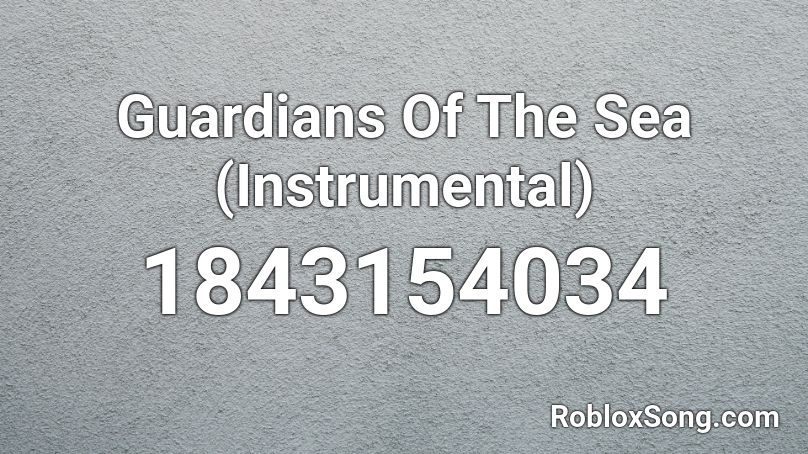 Guardians Of The Sea (Instrumental) Roblox ID