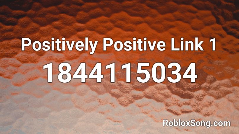 Positively Positive Link 1 Roblox ID