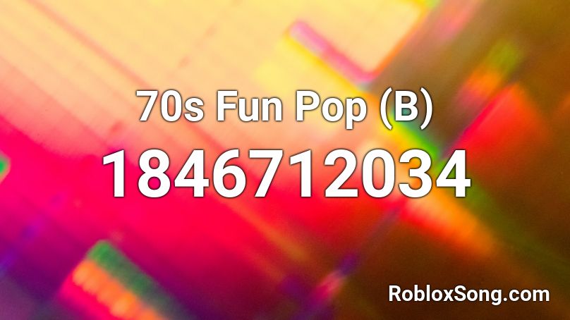 70s Fun Pop (B) Roblox ID