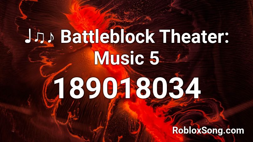 ♩♫♪ Battleblock Theater: Music 5 Roblox ID