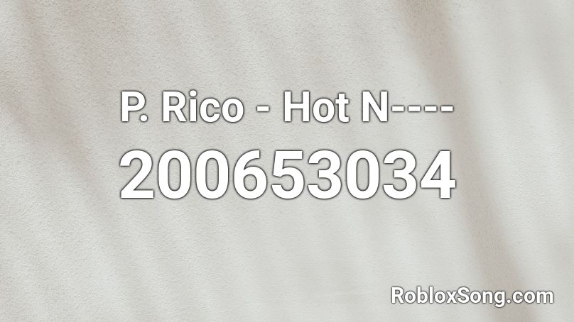 P. Rico - Hot N---- Roblox ID