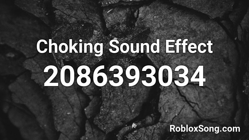 Choking Sound Effect Roblox ID