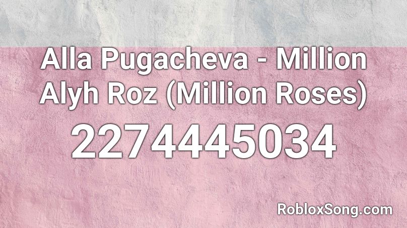 Alla Pugacheva - Million Alyh Roz (Million Roses) Roblox ID