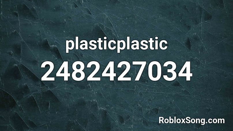 plasticplastic Roblox ID