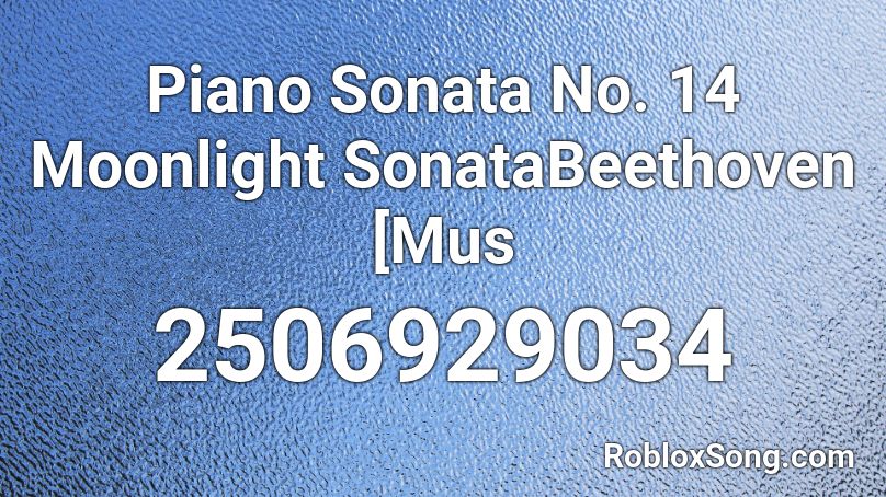 Piano Sonata No 14 Moonlight Sonatabeethoven Mus Roblox Id Roblox Music Codes - moonlight sonata roblox id code