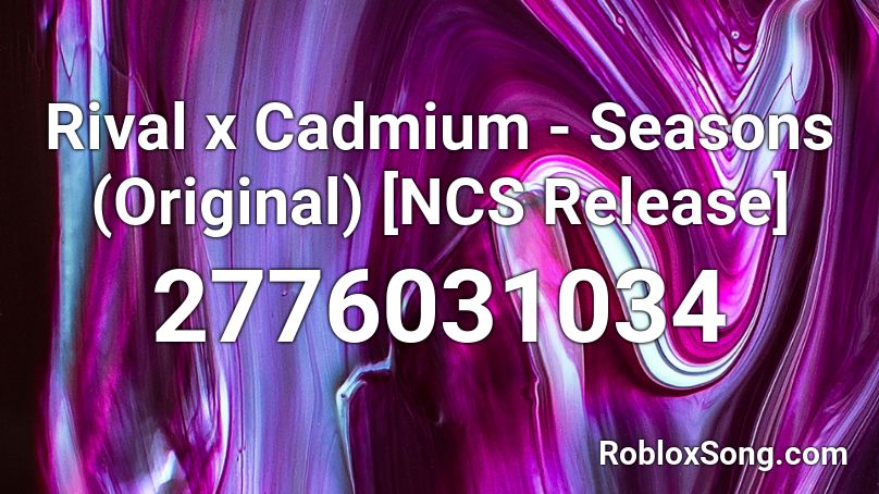 Rival x Cadmium - Seasons (Original) [NCS Release] Roblox ID