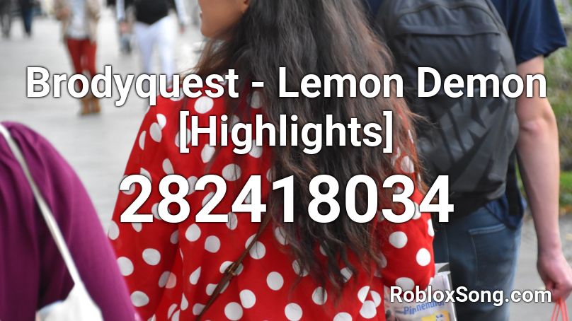 Brodyquest - Lemon Demon [Highlights] Roblox ID