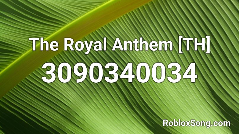 The Royal Anthem [TH] Roblox ID
