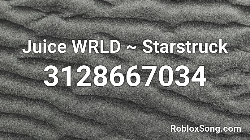 Juice WRLD ~ Starstruck Roblox ID