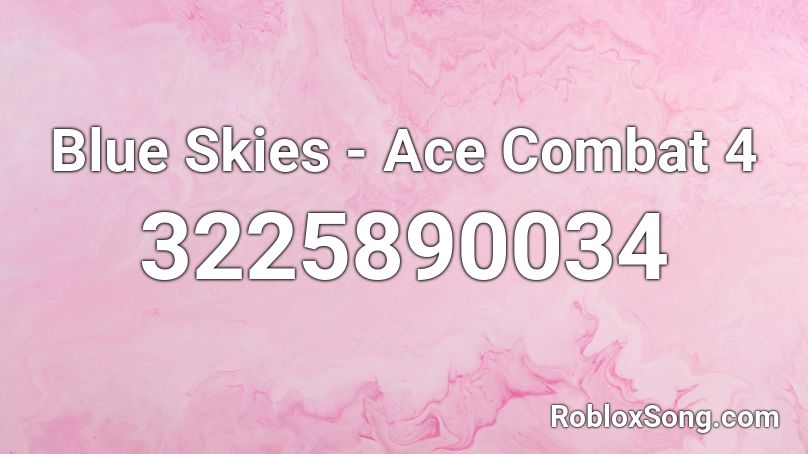 Blue Skies - Ace Combat 4 Roblox ID