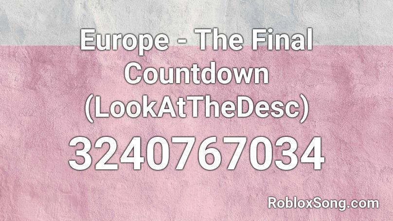 Europe The Final Countdown Lookatthedesc Roblox Id Roblox Music Codes - countdown music roblox id
