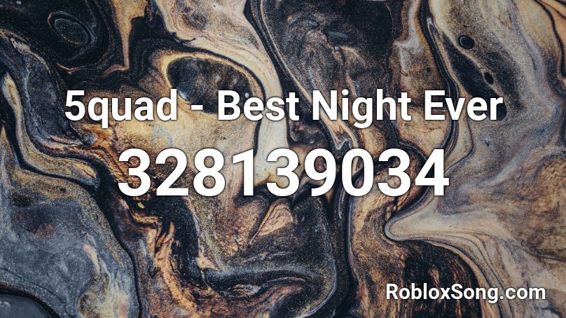 5quad - Best Night Ever Roblox ID