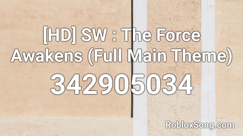 [HD] SW : The Force Awakens (Full Main Theme)  Roblox ID