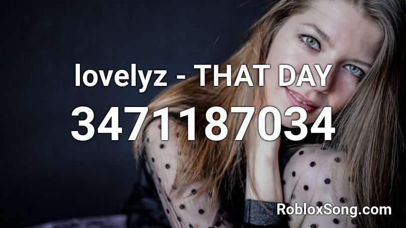 lovelyz - THAT DAY Roblox ID