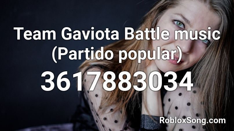 Team Gaviota Battle music (Partido popular) Roblox ID