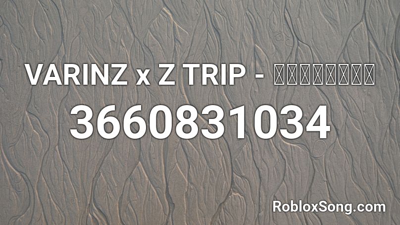 VARINZ x Z TRIP - ถามหน่อย Roblox ID